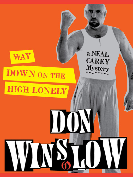 Title details for Way Down on the High Lonely by Don Winslow - Wait list